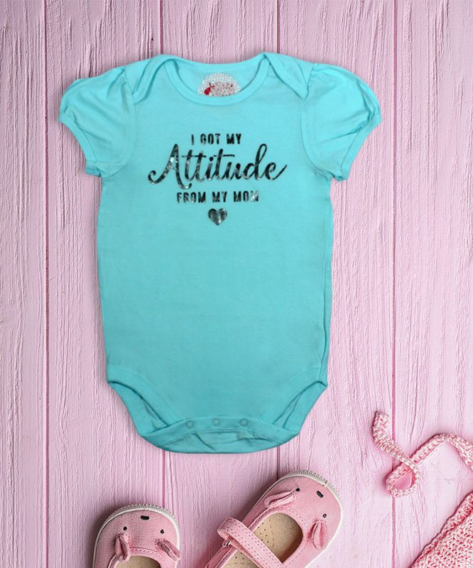I got my attidute from my mom cyan baby rompers