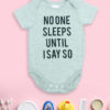 No One Sleep Until I Say So Grey Baby Rompers