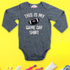 This is my game shirt Grey Baby Rompers